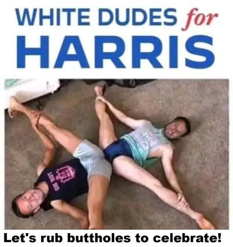 White dudes for Harris rubbing buttholes.960px