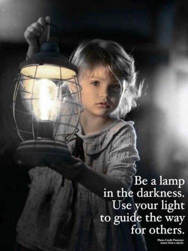 ! Be a lamp in the darkness