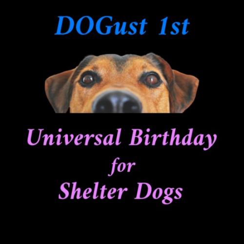 dogust-1st-universal-birthday-for-shelter-dogs-mens-t-shirt