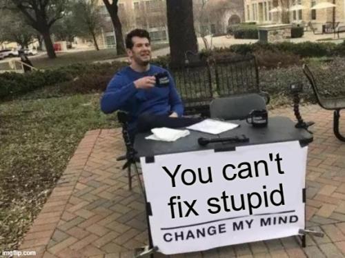 FIX STUPID