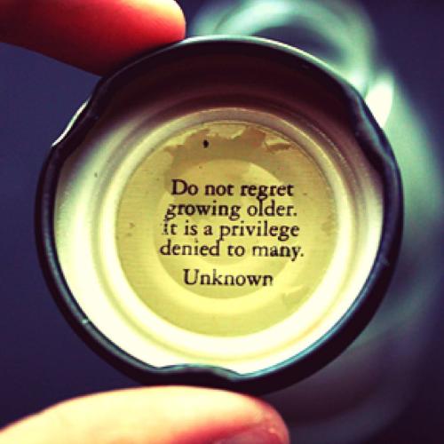 do-not-regret-growing-older-it-is-denied-to-many