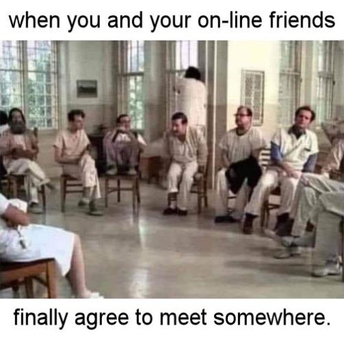 when you and your on-line friends