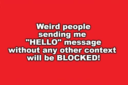 Weird people will be blocked