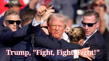 Trump, "Fight, Fight, Fight!"