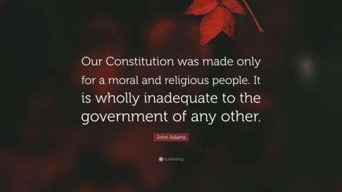 6513670-John-Adams-Quote-Our-Constitution-was-made-only-for-a-moral-and-3074284225