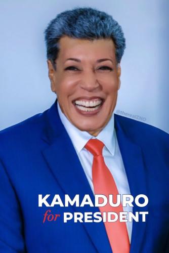 Kamaduro for president.