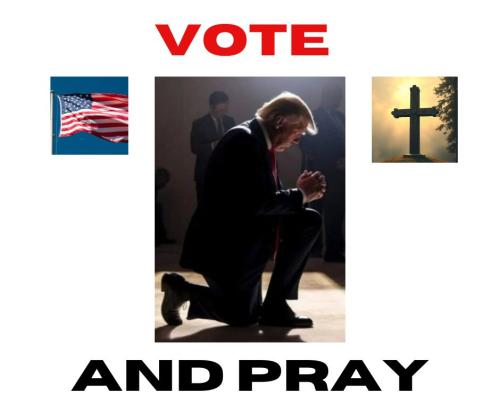 Vote and pray