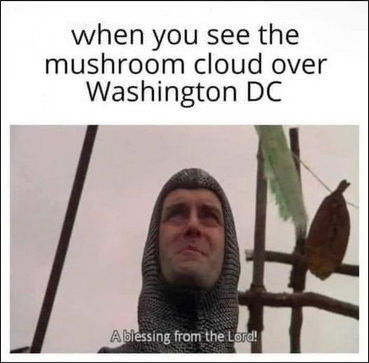 when you see the mushroom cloud over Washington DC