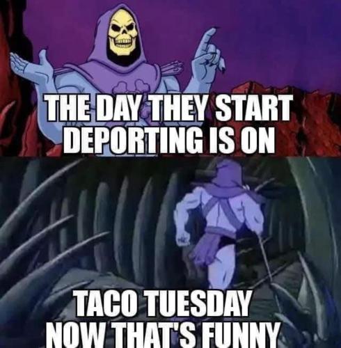 deportations start on taco tues_epic troll