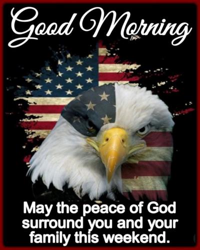 452132-Patriotic-Eagle-Good-Morning-May-The-Peace-Of-God-Surround-You-And-Your-Family-This-Weekend