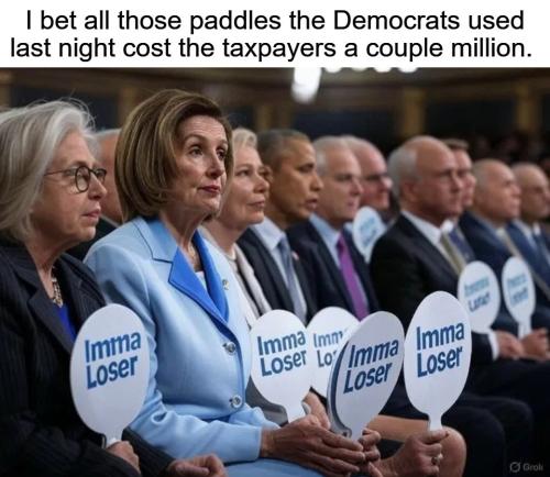 I bet all those paddles the Democrats used last night cost the taxpayers a couple million.960px