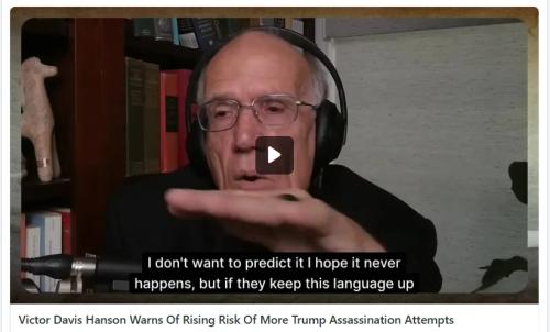 Victor Davis Hanson Warns Of Rising Risk of assassination screenshot