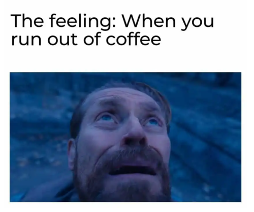 when-you-run-out-of-coffee