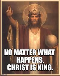 Jesus is king no matter what
