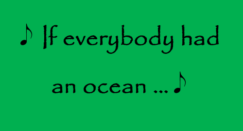 if everybody had an  ocean
