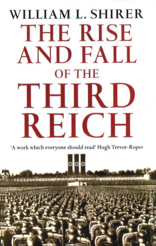 HITLER  William L Shirer , Rise and Fall of the Third Reich The definitive history of the Third Reich.