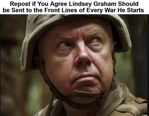 Repost if You Agree Lindsey Graham Should be Sent to the Front Lines.960px