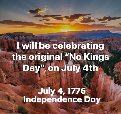 No king July 4, 1776 It's Independence Day