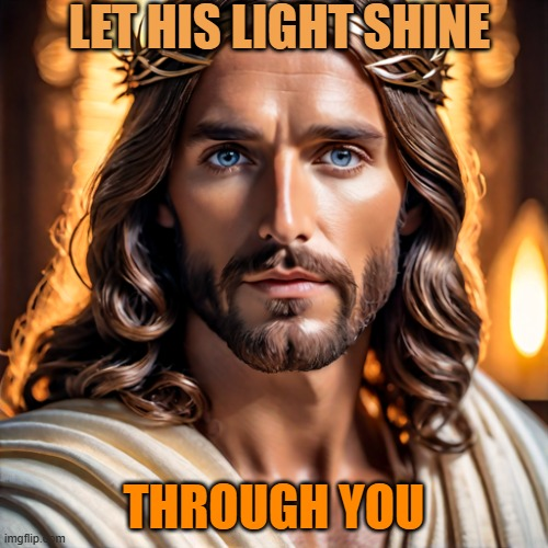 JESUSLETHISLIGHTSHINETHROUGHYOU