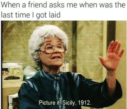 last time i got laid