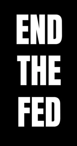EndTheFederalReserveNow !