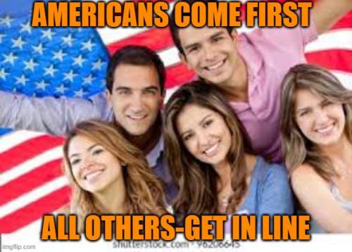 AMERICANSCOMEFIRSTALLOTHERSGETINLINE
