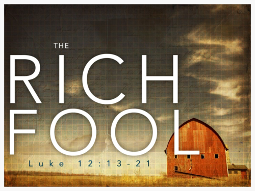 Parable of the Rich Fool Luke 12
