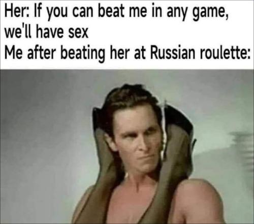 after beating her at russian roulette