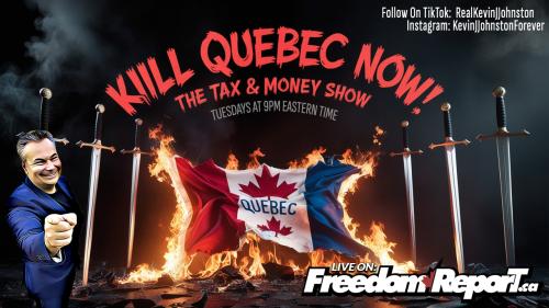 KiiiLL-Quebec-Now-Kevin-J-Johnston-The-Tax-and-Money-Show