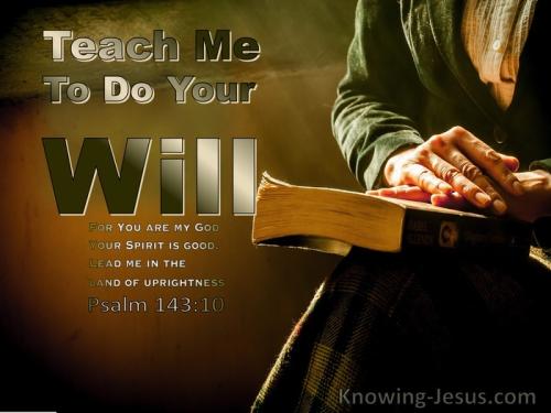 Psalm_143-10_Teach_Me_To_Do_Your_Will_green-1361902125
