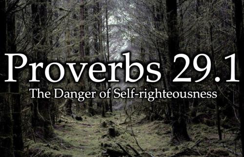 090825 - Provv-29.1-Danger-of-Self-righteousness