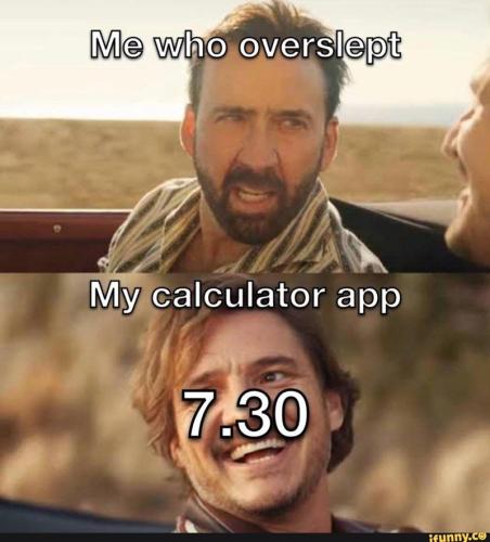 person-who-overslept-my-calculator-app-730-ifunnyco