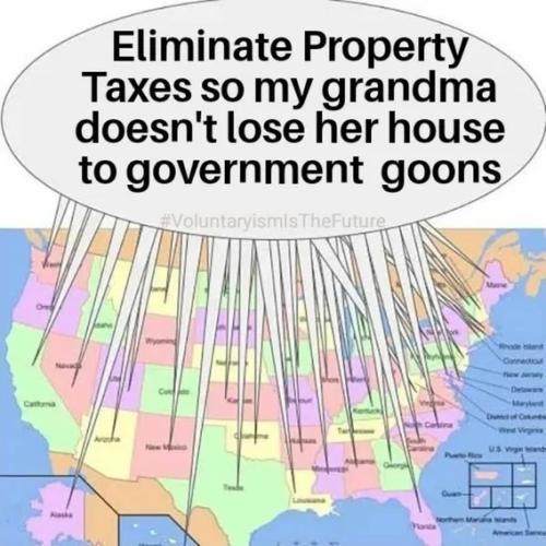 Eliminate Property Taxes So Grandma does not lose her home ! Now !