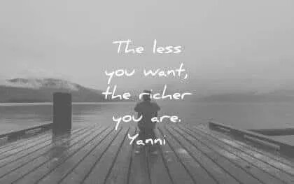less-you-want-richer-you-are
