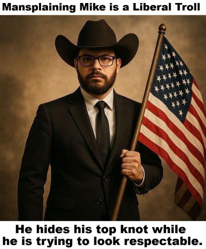 Mansplaining Mike is a Liberal Troll