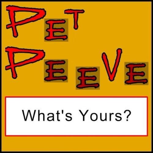 1B-Pet Peeves