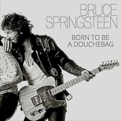 Springsteen_born_to_be_a_douchebag