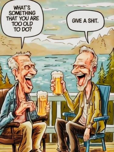 Too old to give a shit anymore !!!!