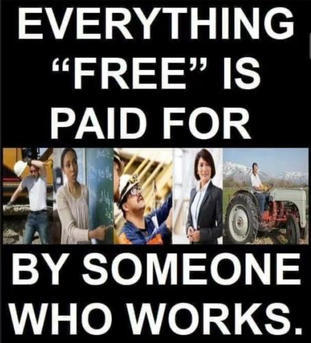 Everything_free_is_paid_for_by_workers_Lib_assholes_dem