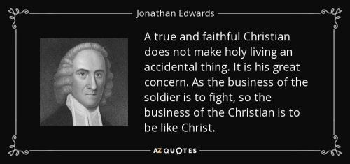 quote-a-true-and-faithful-christian-does-not-make-holy-living-an-accidental-thing-it-is-his-jonathan-edwards-131-67-68