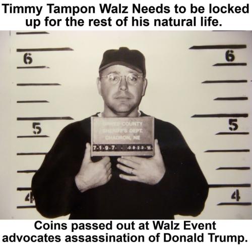 Timmy Tampon Walz needs to be locked up.800px