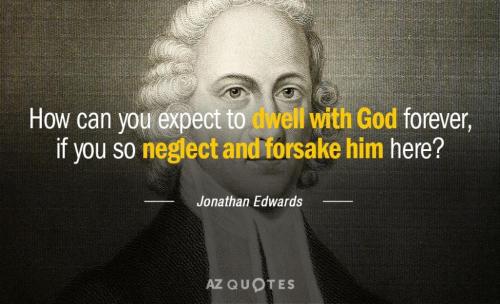 Quotation-Jonathan-Edwards-How-can-you-expect-to-dwell-with-God-forever-if-131-77-57