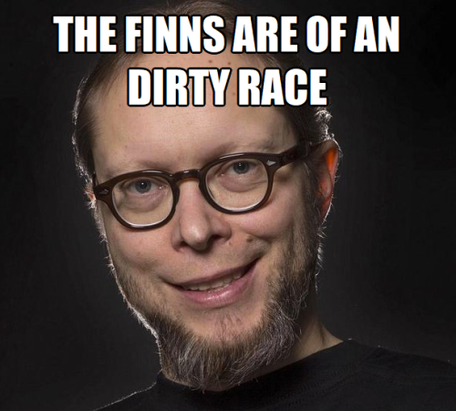 The Finns are of an dirty race