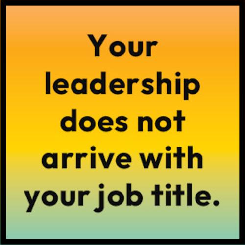 1-Leadership Does Not Arrive with Title
