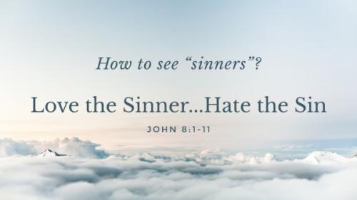 Love the sinner not the sin
