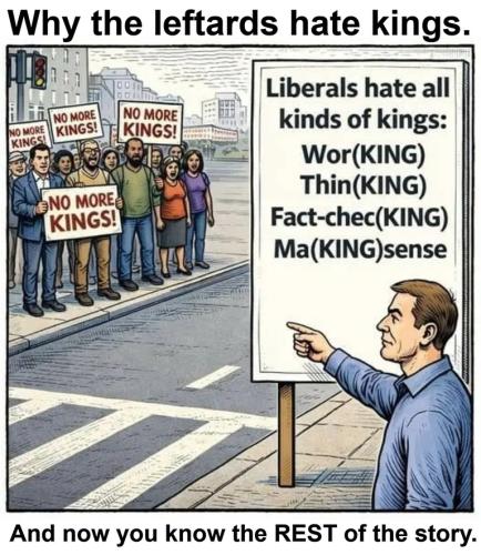 Why the leftards hate kings.768px