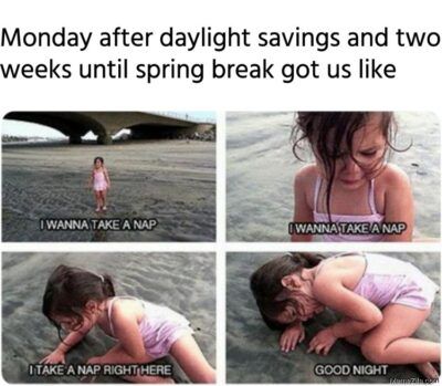 Monday-after-daylight-savings-and-two-weeks-until-spring-break-got-us-like-meme-9615-400x349