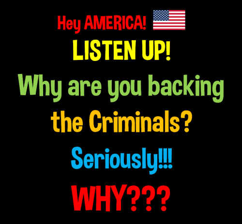 listen up why back the criminals
