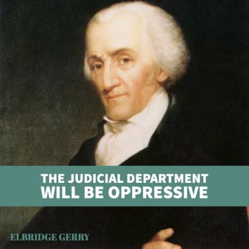 elbridge gerry judicial oppressive