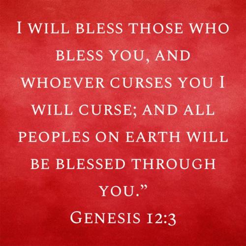 I will bless them that bless thee, and curse them that curse thee.